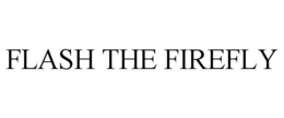 FLASH THE FIREFLY trademark