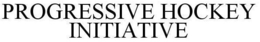 PROGRESSIVE HOCKEY INITIATIVE trademark