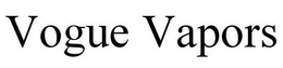 VOGUE VAPORS trademark