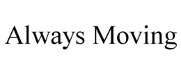 ALWAYS MOVING trademark