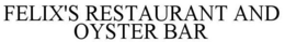 FELIX'S RESTAURANT AND OYSTER BAR trademark