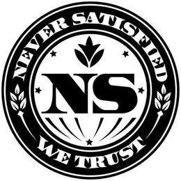NEVER SATISFIED WE TRUST NS trademark