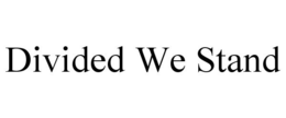 DIVIDED WE STAND trademark