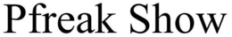 PFREAK SHOW trademark