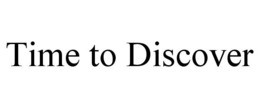 TIME TO DISCOVER trademark