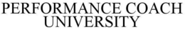 PERFORMANCE COACH UNIVERSITY trademark