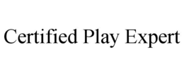 CERTIFIED PLAY EXPERT trademark