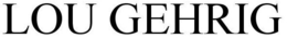 LOU GEHRIG trademark