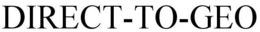 DIRECT-TO-GEO trademark