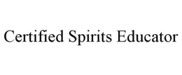 CERTIFIED SPIRITS EDUCATOR trademark