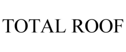 TOTAL ROOF trademark
