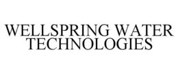 WELLSPRING WATER TECHNOLOGIES trademark