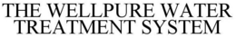 THE WELLPURE WATER TREATMENT SYSTEM trademark