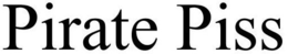 PIRATE PISS trademark