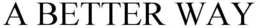 A BETTER WAY trademark