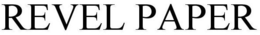 REVEL PAPER trademark