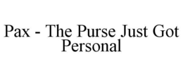 PAX - THE PURSE JUST GOT PERSONAL trademark
