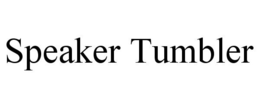 SPEAKER TUMBLER trademark