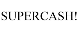 SUPERCASH! trademark