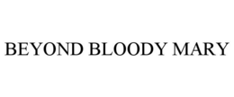 BEYOND BLOODY MARY trademark