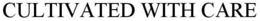 CULTIVATED WITH CARE trademark