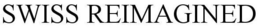 SWISS REIMAGINED trademark