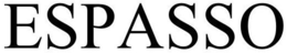 ESPASSO trademark