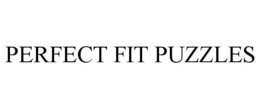 PERFECT FIT PUZZLES trademark