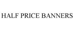 HALF PRICE BANNERS trademark