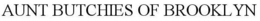 AUNT BUTCHIES OF BROOKLYN trademark