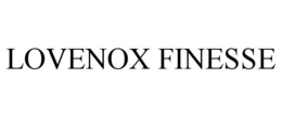 LOVENOX FINESSE trademark