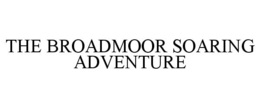 THE BROADMOOR SOARING ADVENTURE trademark