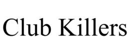 CLUB KILLERS trademark