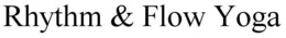 RHYTHM & FLOW YOGA trademark