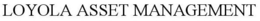 LOYOLA ASSET MANAGEMENT trademark