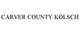 CARVER COUNTY KÖLSCH trademark