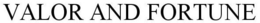 VALOR AND FORTUNE trademark