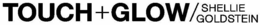 TOUCH + GLOW/ SHELLIE GOLDSTEIN trademark