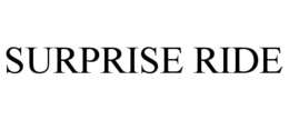 SURPRISE RIDE trademark