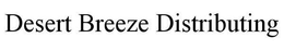 DESERT BREEZE DISTRIBUTING trademark