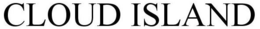 CLOUD ISLAND trademark