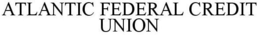 ATLANTIC FEDERAL CREDIT UNION trademark