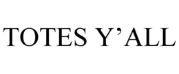 TOTES Y'ALL trademark