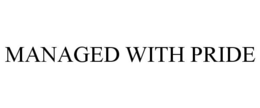 MANAGED WITH PRIDE trademark