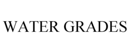 WATER GRADES trademark