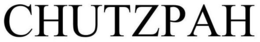 CHUTZPAH trademark
