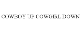 COWBOY UP COWGIRL DOWN trademark