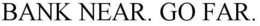 BANK NEAR. GO FAR. trademark
