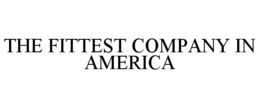 THE FITTEST COMPANY IN AMERICA trademark