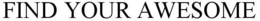 FIND YOUR AWESOME trademark